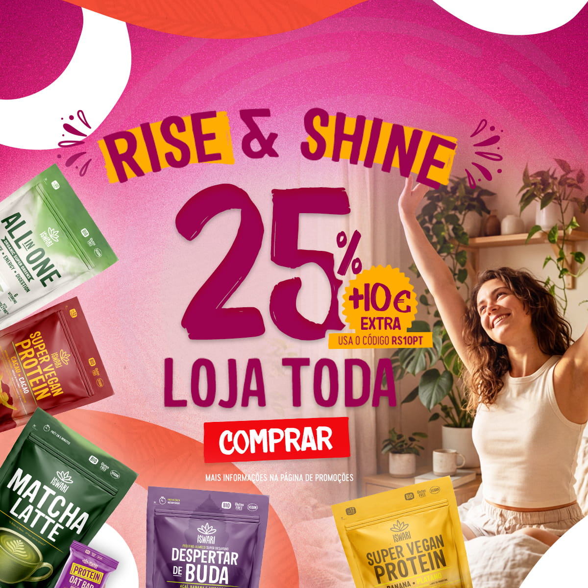 Rise & Shine - 25% Loja Toda + 10€ EXTRA